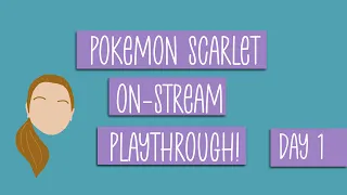 Pokemon Scarlet First Playthrough VOD | Day 1