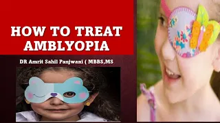 HOW TO TREAT AMBLYOPIA ?