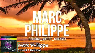 Marc Philippe - What I Believe (Lyric Video)