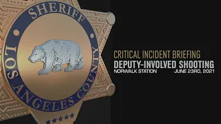 Critical Incident Briefing - Deputy Involved Shooting - Norwalk Station - 06/23/21