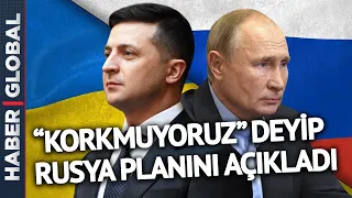 Zelenski İlk Kez Bu Kadar Net Konuştu: Putin'e Meydan Okudu