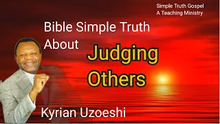 Bible Simple Truth About Not Judging Others by Kyrian Uzoeshi