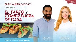 El tapeo y comer fuera de casa | Radio Aleris Podcast #23