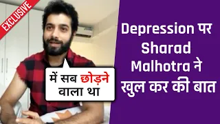 Sharad Malhotra Ne Apne Depression Par Ki Khul Kar Baat | Exclusive Interview