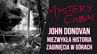 John Donovan - zaginięcie, które ocaliło zaginionych wędrowców - Mystery Cabin #15