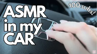 100 Subs!! | ASMR IN MY CAR | tapping•scratching•button clicking•no talking |theanonymousasmrist