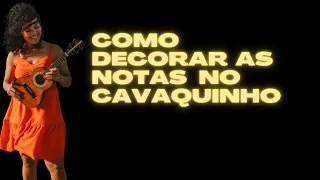 Como decorar as notas no cavaquinho.