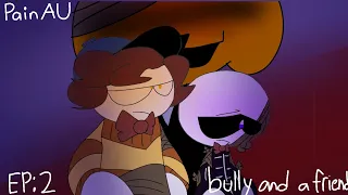 Pain Au Ep 2: Bully and a friend / A Big Fight