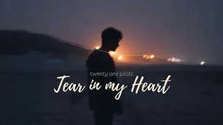 Vietsub | Tear in My Heart - twenty one pilots | Nhạc Hot TikTok | Lyrics Video