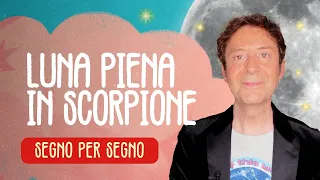 LUNA PIENA IN SCORPIONE - SEGNO PER SEGNO