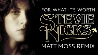 Stevie Nicks - For What It's Worth (Matt Moss Remix)