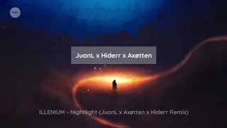 Illenium - NIghtlight (JuanL x Axøtten x Hiderr Remix)