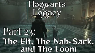 Hogwarts Legacy – Walkthrough Part 23: The Elf, The Nab Sack, and The Loom