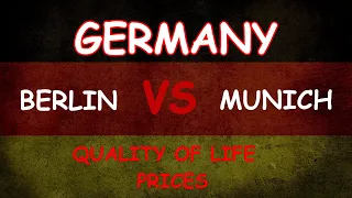 Berlin VS Munich / Germany / Cost of living / Quality of Life / Prices / Climate / Crime / Property