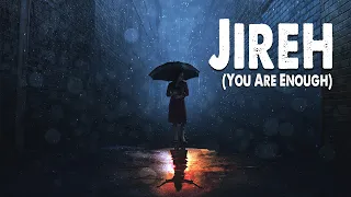 Jireh (You Are Enough) (Worship Lyric Video)