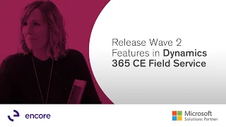 Release Wave 2 Features in Dynamics 365 CE Field Service