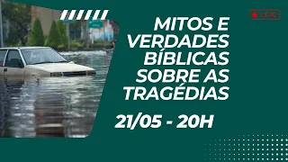 MITOS e Verdades Bíblicas sobre as tragédias - AO VIVO - Leandro Quadros - 21/05 - 20h