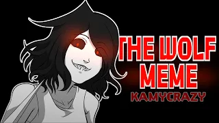 The wolf - meme | KamyCrazy