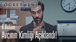 Avcının kimliği açıklandı! - Öğretmen 6. Bölüm