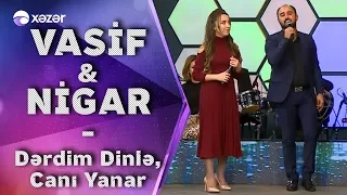 Nigar Muharrem & Vasif Azimov -  Dərdimi Dinlə , Canı Yanar