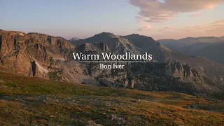 Warm Woodlands - Bon Iver | Mix