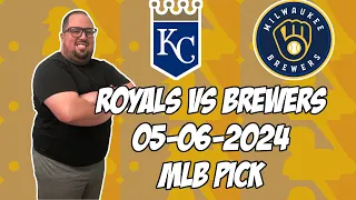 Kansas City Royals vs Milwaukee Brewers 5/6/24 MLB Pick & Prediction | MLB Betting Tips