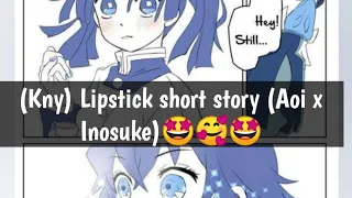 (Kny) Lipstick short story (Inosuke x Aoi)🤩🥰❤️