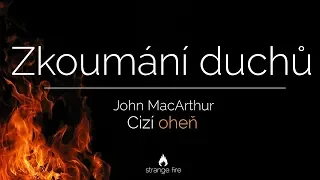 #06 Zkoumání duchů - John MacArthur | Cizí oheň - ČESKÝ DABING