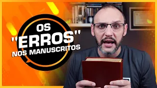 OS “ERROS” NOS MANUSCRITOS BÍBLICOS