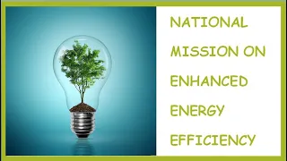 National mission on enhanced energy efficiency | NTA NET Paper-I People, Development & Environment