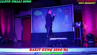 "BAKIT KUNG SINO PA" By: Lloyd Umali at Casino Filipino Cebu Concert.