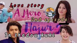 A mero hajur2 second episode explained in thadou kuki