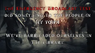 The Emergency Broadcast Test did something to the people in my town | Creepypasta |