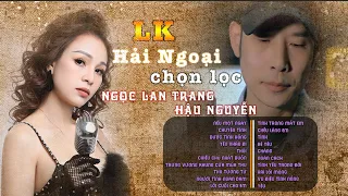 Liên Khúc Hải Ngoại Chọn Lọc Hay Nhất - Ngọc Lan Trang, Hậu Nguyễn | Ngọc Lan Trang Official