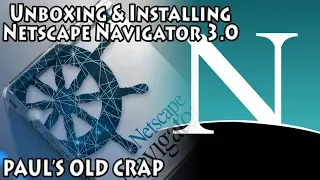 Unboxing & Installing Netscape Navigator 3.0 - Paul's Old Crap