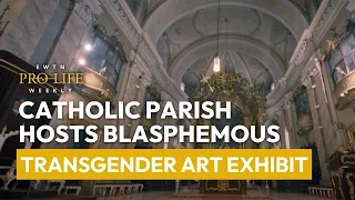 Catholic Parish Hosts Blasphemous Transgender Art Exhibit | EWTN Pro-Life Weekly