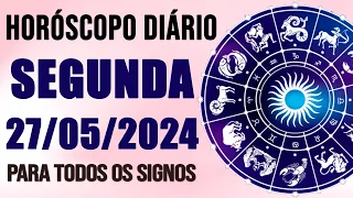 HORÓSCOPO DO DIA PARA TODOS OS SIGNOS //  SEGUNDA DIA 27/05/24 (SIGNOS DO DIA DE HOJE)
