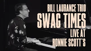 Bill Laurance Trio – Swag Times (Live at Ronnie Scott's)