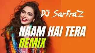 NAAM HAI TERA (CLUB MIX) DJ SARFRAZ