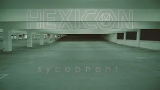 HEXICON - Sycophant (Official Music Video)