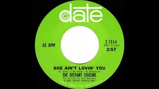 1966 The Distant Cousins - She Ain’t Lovin’ You (mono 45)
