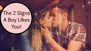 Dating Advice: The TWO SIGNS That A Boy Likes You!