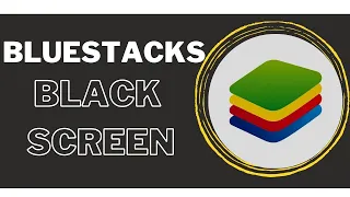 How To Fix Bluestacks Black Screen On Windows 10