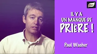 IL Y A UN MANQUE DE PRIÈRE - PAUL WASHER