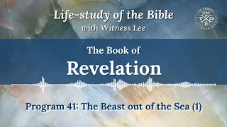 Revelation Program 41: The Beast out of the Sea (1)