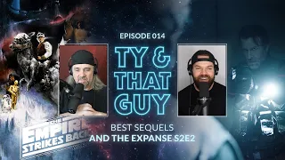 Ty & That Guy Ep 014 - Best Sequels & The Expanse S2E2 #TyandThatGuy