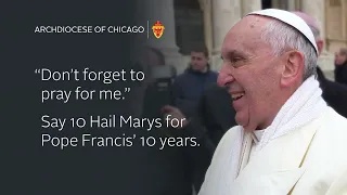 Celebrate 10 Years As Pope:  Say 10 Hail Marys for Pope Francis