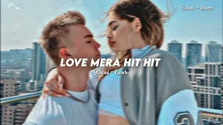 Love Mera Hit Hit ||  Slowed + Reverb || Neeraj shridhar || Slowed ~ Vibezzz