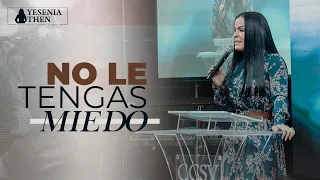 No Le Tengas Miedo (Congreso De Damas Eres Valiente)  | ► Pastora Yesenia Then