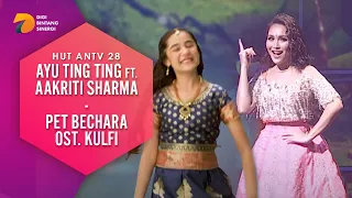 Ayu Ting Ting feat AAKRITI SHARMA - Pet Bechara Ost Kulfi | HUT ANTV 28